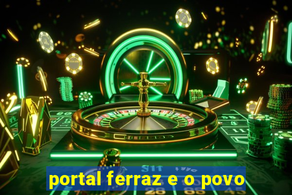 portal ferraz e o povo