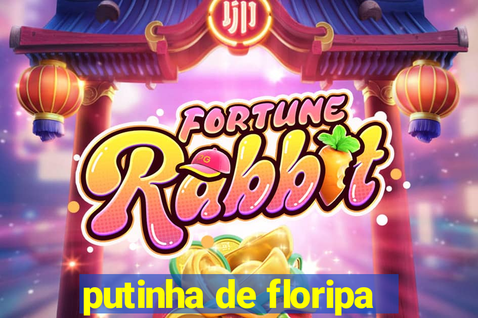 putinha de floripa