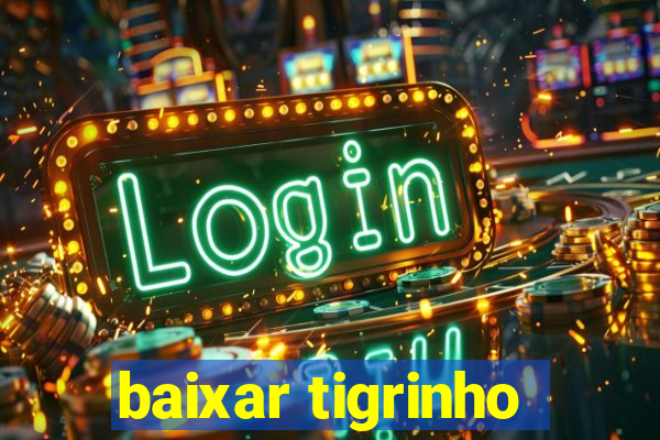 baixar tigrinho