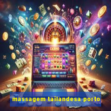 massagem tailandesa porto