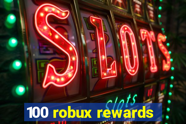 100 robux rewards