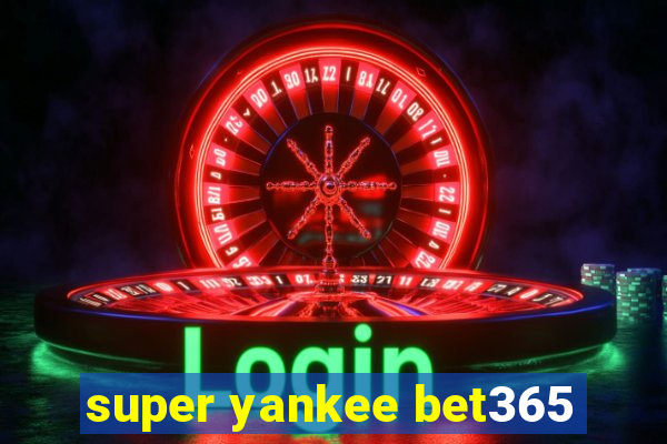 super yankee bet365