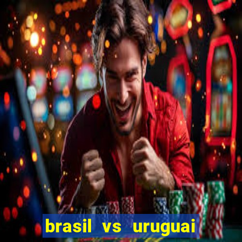 brasil vs uruguai ao vivo multicanais