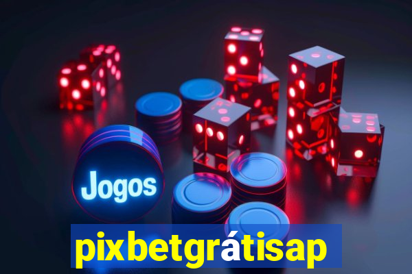 pixbetgrátisapp