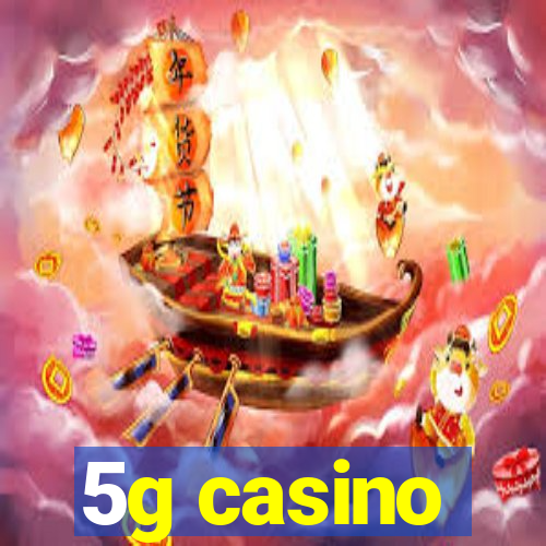 5g casino