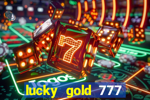 lucky gold 777 paga mesmo