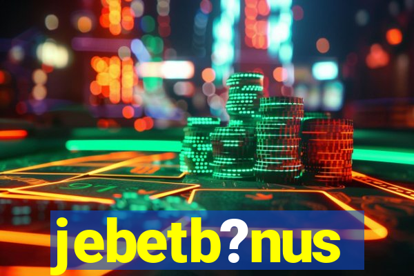 jebetb?nus