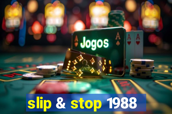 slip & stop 1988