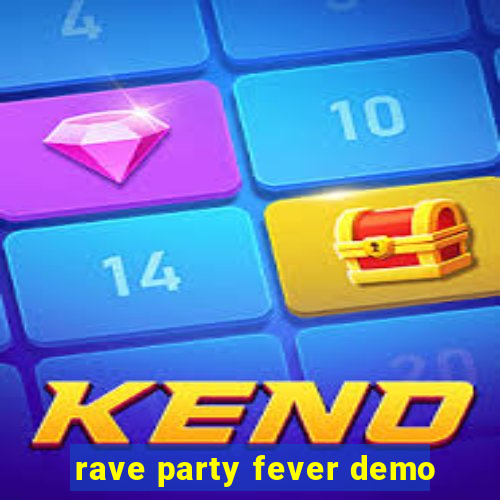 rave party fever demo