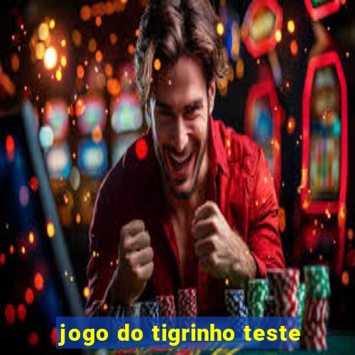 jogo do tigrinho teste