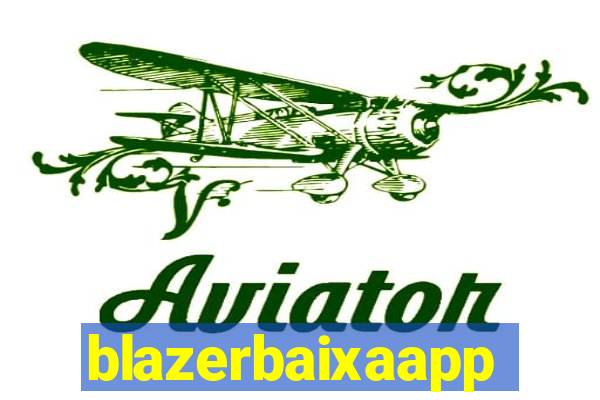 blazerbaixaapp