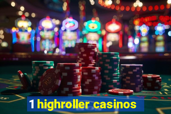 1 highroller casinos