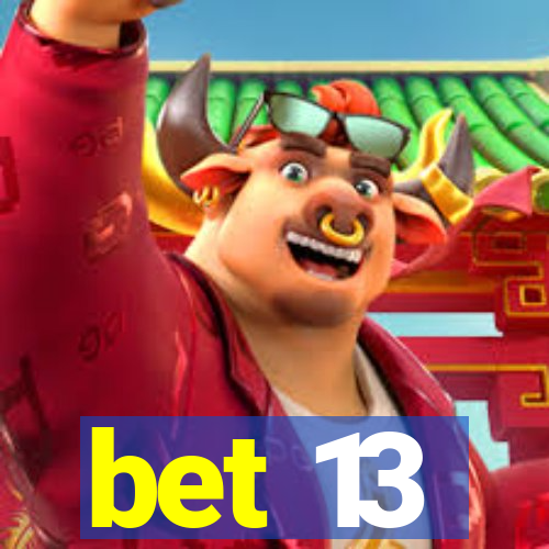 bet 13