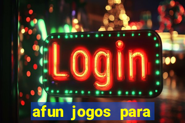 afun jogos para ganhar dinheiro