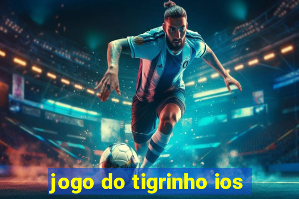 jogo do tigrinho ios