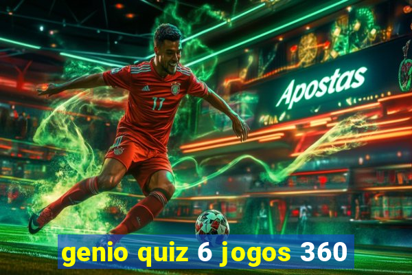 genio quiz 6 jogos 360