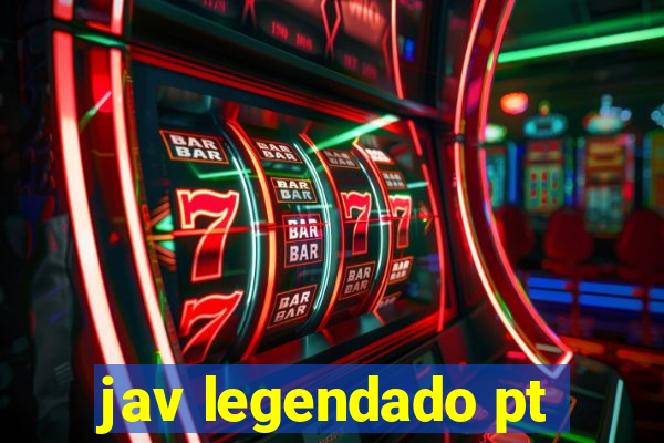 jav legendado pt