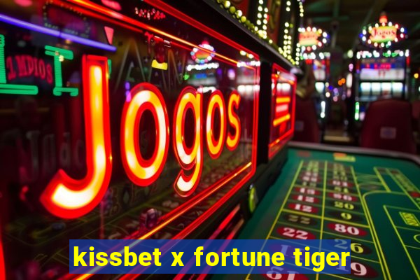 kissbet x fortune tiger