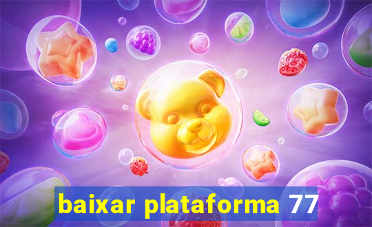 baixar plataforma 77