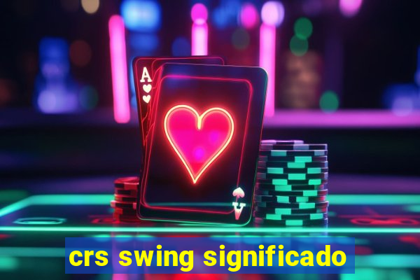 crs swing significado