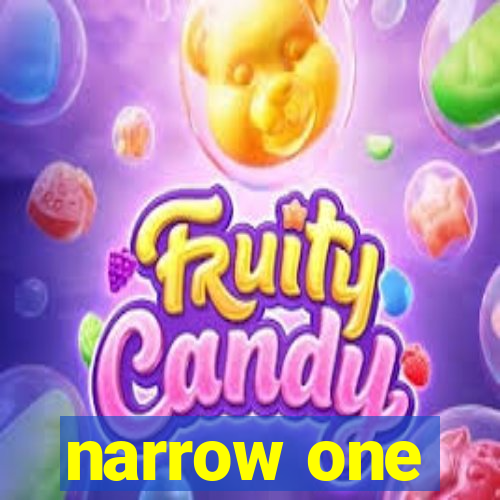 narrow one