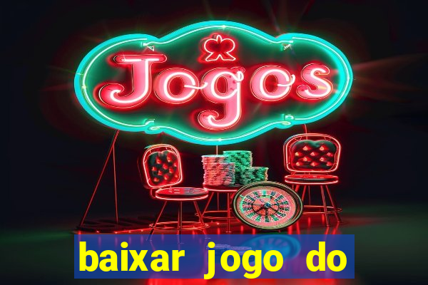 baixar jogo do tigrinho plataforma nova