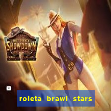 roleta brawl stars 2024 85 brawlers