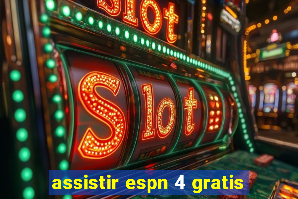 assistir espn 4 gratis