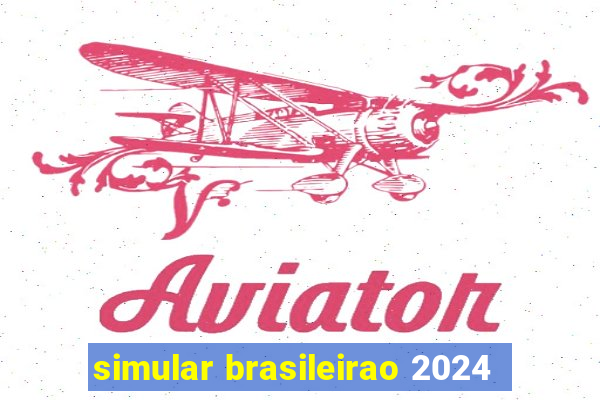 simular brasileirao 2024