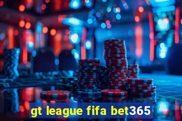 gt league fifa bet365