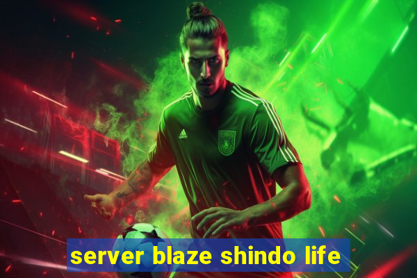 server blaze shindo life