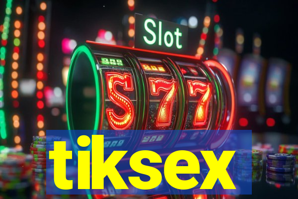 tiksex