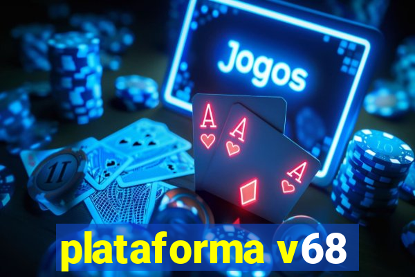 plataforma v68