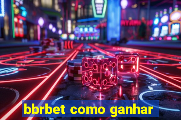 bbrbet como ganhar