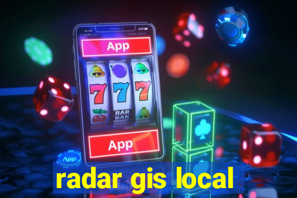 radar gis local