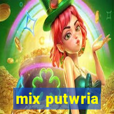 mix putwria