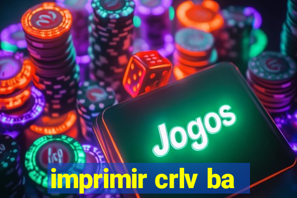 imprimir crlv ba