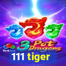 111 tiger