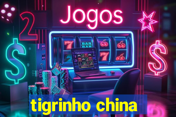 tigrinho china