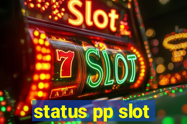 status pp slot