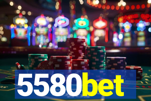 5580bet