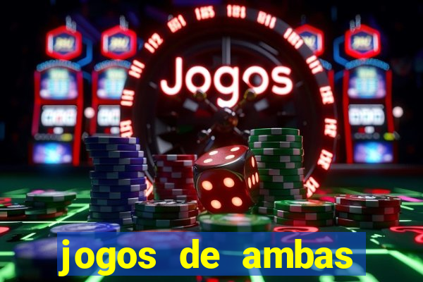 jogos de ambas marcam para hoje