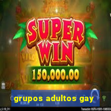 grupos adultos gay