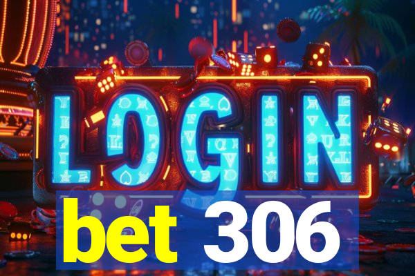 bet 306