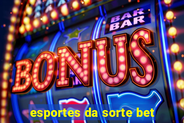 esportes da sorte bet