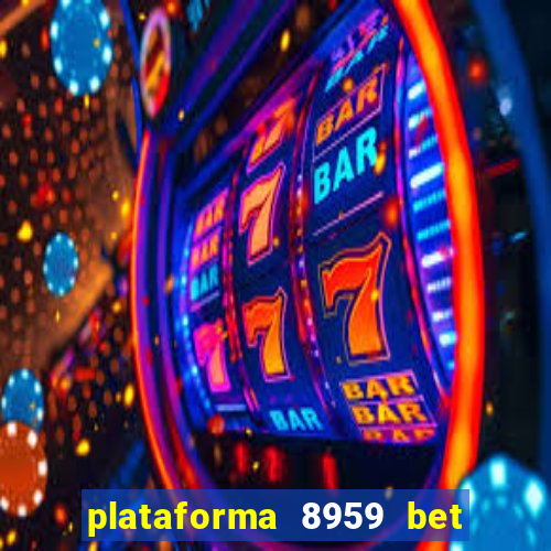 plataforma 8959 bet e confiável