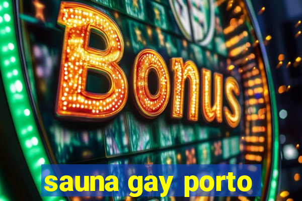 sauna gay porto