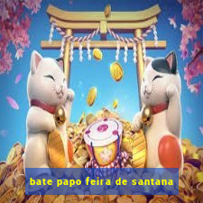 bate papo feira de santana