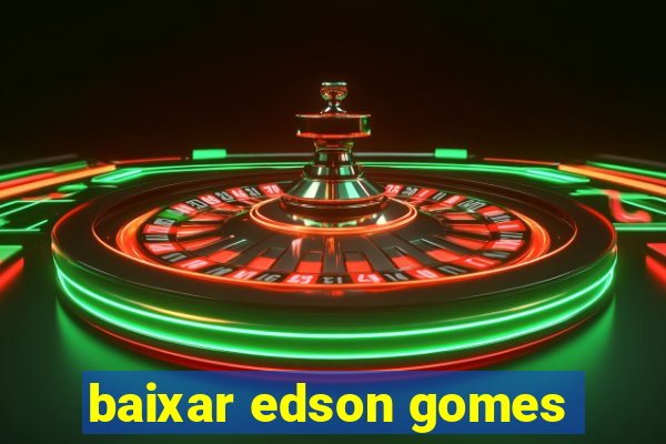 baixar edson gomes