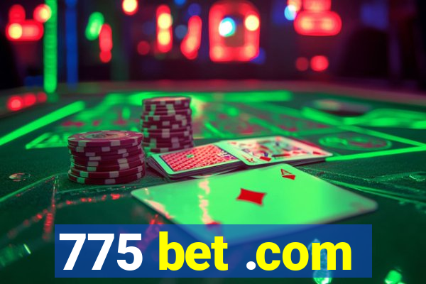 775 bet .com